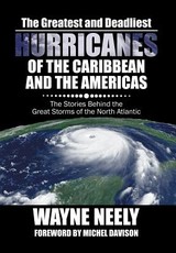 The Greatest and Deadliest Hurricanes of the Caribbean and the Americas