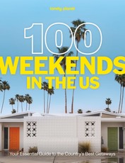 Lonely Planet 100 Weekends in the Us