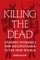 Killing the Dead