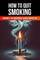 How to Quit Smoking