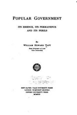 Popular government; its essence, its permanence and its perils