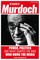 The Making of Murdoch: Power, Politics and What Shaped the Man Who Owns the Media