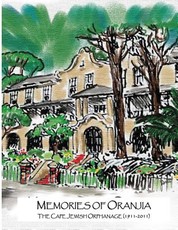Memories of Oranjia - The Cape Jewish Orphanage (1911-2011)