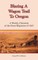 Blazing a Wagon Trail to Oregon