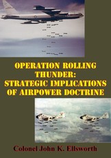 Operation Rolling Thunder: Strategic Implications Of Airpower Doctrine