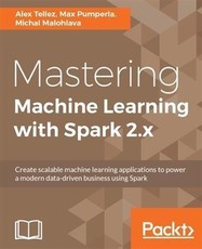 Mastering Machine Learning with Spark 2.x
