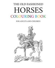 The Old Fashioned Horses Colouring Book