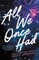 All We Once Had