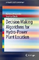 Decision Making Algorithms for Hydro-Power Plant Location