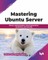 Mastering Ubuntu Server