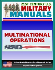 21st Century U.S. Military Manuals: The Army In Multinational Operations Field Manual - FM 100-8 (Value-Added Professional Format Series)