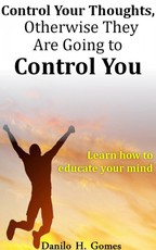 Control Your Thoughts, Otherwise They Are Going to Control You