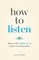 How to Listen