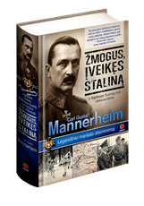 Kaip nugalėti Rusiją? CARLAS GUSTAFAS MANNERHEIMAS - žmogus, įveikęs Staliną. Legendinio maršalo atsiminimai
