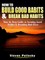 How to Build Good Habits & Break Bad Habits