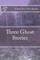 Three Ghost Stories