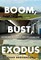 Boom, Bust, Exodus