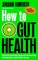 How to Gut Health