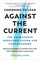 Choosing to Lead Against the Current