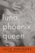 Luna, Phoenix, Queen