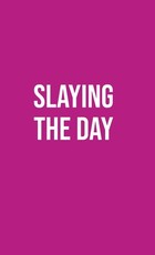 Publish Her Journal XI (Slaying the Day)