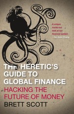 The Heretic's Guide to Global Finance