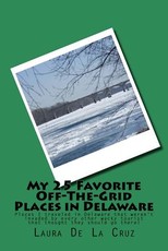 My 25 Favorite Off-The-Grid Places in Delaware