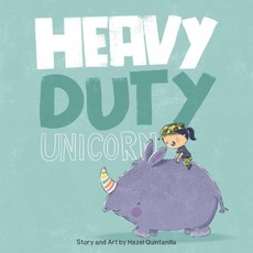 The Heavy-Duty Unicorn (Bilingual: English & Spanish)