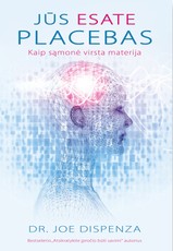 Jūs esate placebas. Kaip sąmonė virsta materija