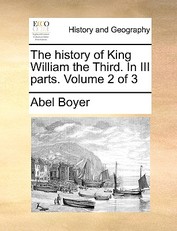 The history of King William the Third. In III parts. Volume 2 of 3