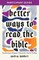 Better Ways to Read the Bible
