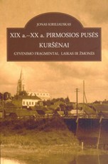 XIX a.–XX a. pirmosios pusės Kuršėnai: gyvenimo fragmentai, laikas ir žmonės
