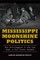 Mississippi Moonshine Politics: