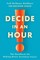 Decide in an Hour