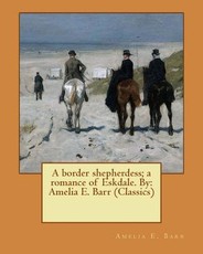 A border shepherdess; a romance of Eskdale. By