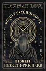 Flaxman Low, Occult Psychologist, Collected Stories