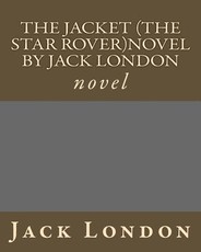 The Jacket (The Star Rover)novel by Jack London