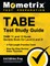 TABE Test Study Guide - TABE 11 and 12 Secrets Book for Level A and D, 2 Full-Length Practice Exams, Step-by-Step Review Video Tutorials