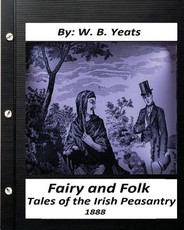 Fairy and Folk Tales of the Irish Peasantry.(1888) by