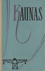 Kaunas: jo praeitis, dabartis ir ateitis