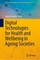 Digital Technologies for Health and Wellbeing in Ageing Societies