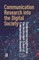 Communication Research Into the Digital Society
