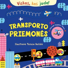 Viskas, kas juda! Transporto priemonės. Interaktyvi knyga
