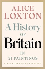 A History of Britain in 21 Paintings