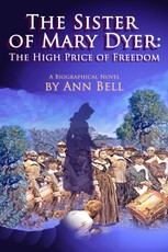 Sister of Mary Dyer: The High Price of Freedom