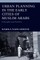 Urban Planning in the Early Cities of Muslim Arabs
