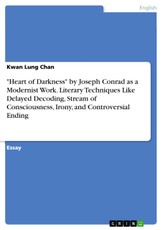 "Heart of Darkness" by Joseph Conrad as a Modernist Work. Literary Techniques Like Delayed Decoding, Stream of Consciousness, Irony, and Controversial Ending