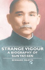 Strange Vigour - A Biography of Sun Yat-Sen
