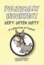 Politically Incorrect Very Often Dirty