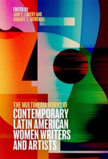 The Multimedia Works of Contemporary Latin American Women Artists and Writers